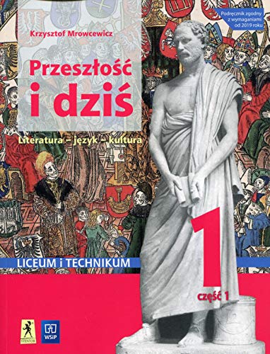 Przeszłość i dziś Język polski 1 Podręcznik Część 1: Liceum i technikum