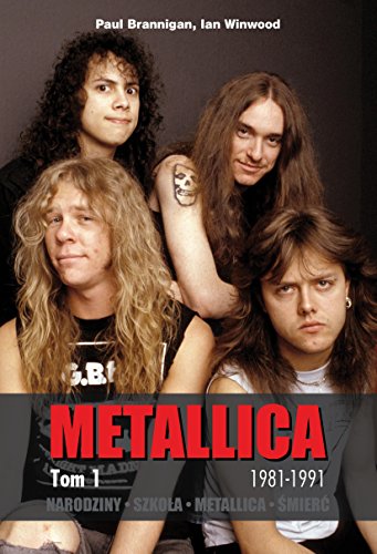 Metallica Tom 1: Narodziny. Szko?a. Metallica. ?mier?.