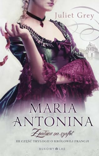 Maria Antonina: Z pa?acu na szafot