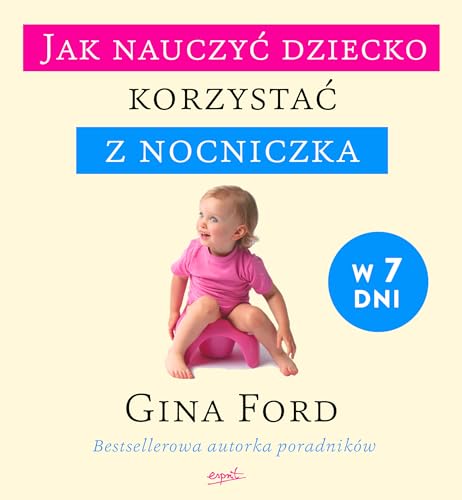 Jak nauczyc dziecko korzystac z nocniczka w 7 dni