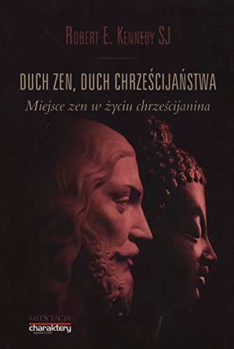 Duch zen, duch chrzescijanstwa: miejsce Zen w ?yciu chrze?cija?skim