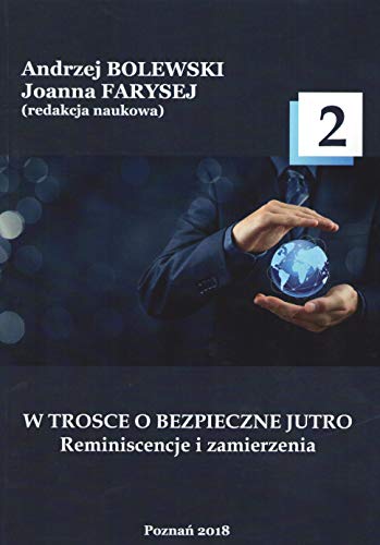 W trosce o bezpieczne jutro 2: Reminiscencje i zamierzenia.
