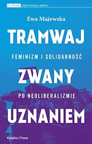 Tramwaj zwany uznaniem (BIBLIOTEKA LE MONDE DIPLOMATIQUE)