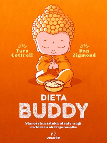 Dieta Buddy: Staro?ytna sztuka utraty wagi i zachowania zdrowego rozs?dku