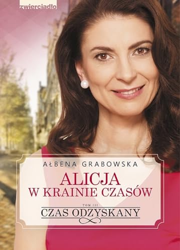Alicja w krainie czasow. Tom 3. Czas odzyskany