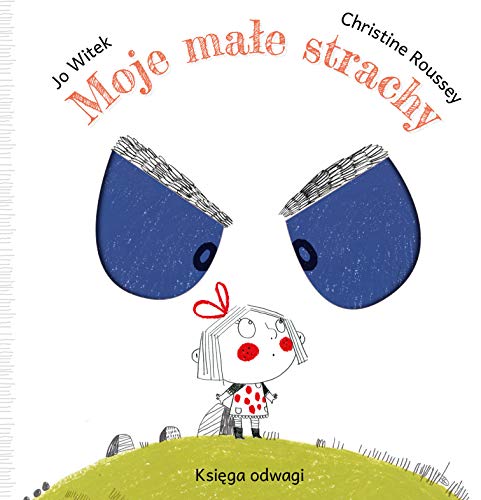 Moje ma?e strachy Ksi?ga odwagi (KSI??KI KARTONOWE)