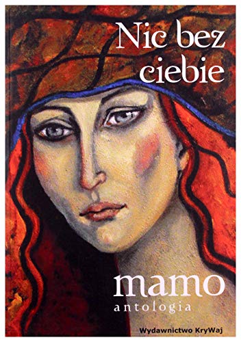 Nic bez ciebie mamo Tom 2: antologia