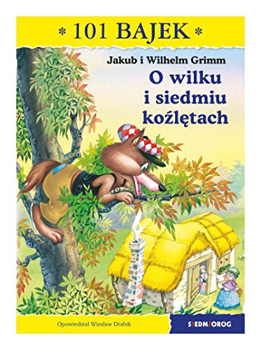 O wilku i siedmiu koĹşlÄtach. 101 bajek - Jakub Grimm , Wilhelm Grimm, WiesĹaw Drabik [KSIÄĹťKA]