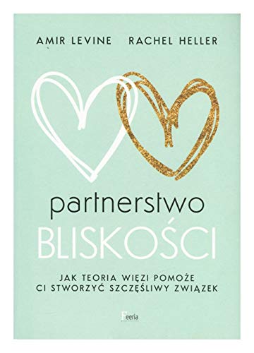 Partnerstwo blisko?ci: Jak teoria wi?zi pomo?e ci stworzy? szcz??liwy zwi?zek