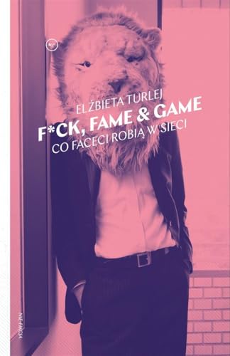 F*ck, fame & game: Co faceci robią w sieci