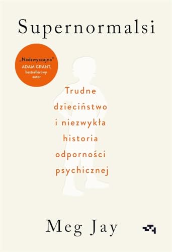 Supernormalsi Jak trudne do?wiadczenia w m?odym wieku buduj? nasz? odporno?? psychiczn?