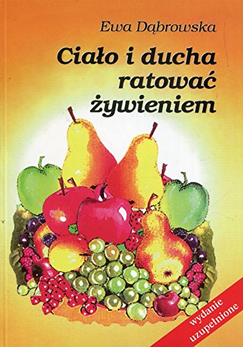 Cialo i ducha ratowac zywieniem (Polish Edition)