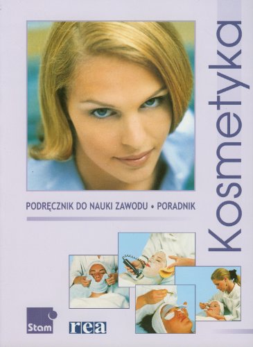 Kosmetyka Podrecznik do nauki zawodu, poradnik: ZSZ, Technikum