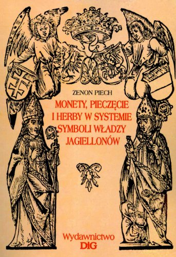 Monety pieczęcie i herby w systemie symboli władzy Jagiellonów