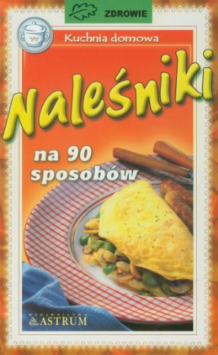 Naleśniki na 90 sposobów (ZDROWIE)