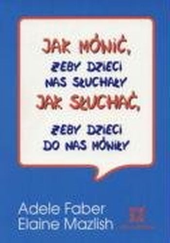 Jak Mowic , Zeby Dzieci Nas Skuchaky / Jak Skuchac , Zeby Dzieci Do Nas Mowiky