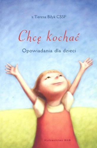 Chce kochac Opowiadania dla dzieci