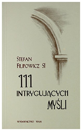 111 intrygujących MyĹli - Stefan Filipowicz SJ [KSIĄĹťKA]