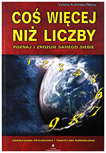Cos wiecej niz liczby: Poznaj i zrozum samego siebie