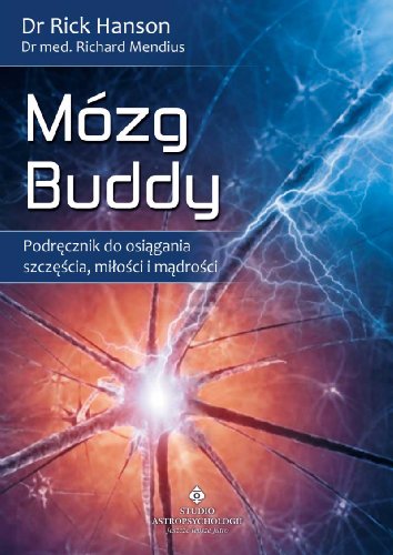 Mózg Buddy: Podręcznik do osiągania szczęścia, miłości i mądrości