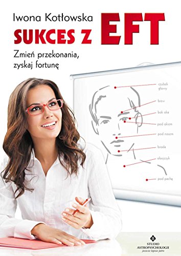 Sukces z EFT: Zmie? przekonania, zyskaj fortun?