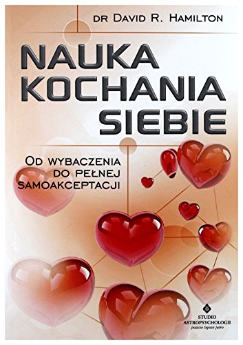 Nauka kochania siebie: Od wybaczenia do pe?nej samoakceptacji