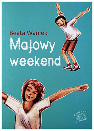 Majowy weekend (NASTOLETNIE PROBLEMY)