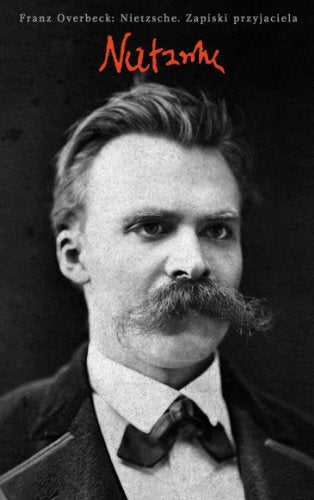 Nietzsche. Zapiski przyjaciela (KLASYKA ?WIATOWEJ HUMANISTYKI)
