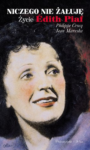 Niczego nie ?a?uj? ?ycie Edith Piaf