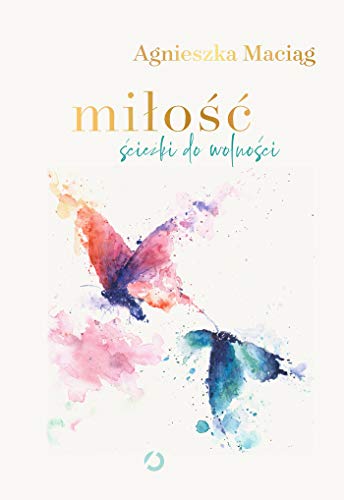 MiLoLA LcieLzki do wolnoLci  Agnieszka MaciAg KSIALtKA