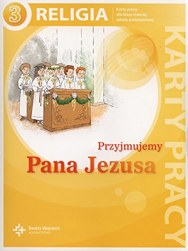 Przyjmujemy Pana Jezusa 3 Karty pracy: Szko?a podstawowa