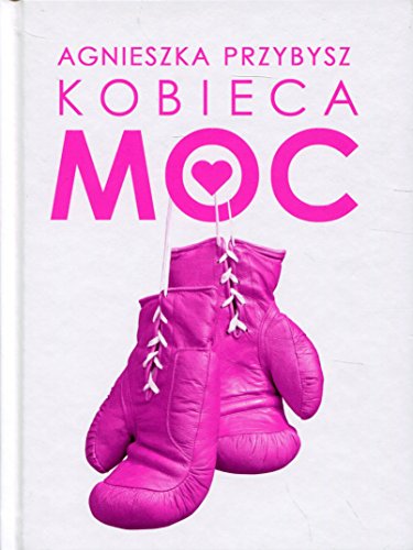 Kobieca Moc: Życie, które pokochasz