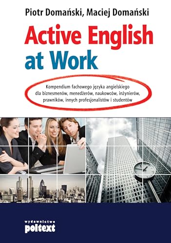 Active English at Work: Kompendium fachowego j?zyka angielskiego