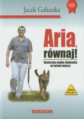 Aria rownaj: Skuteczna nauka chodzenia na lu?nej smyczy (EKSPERT POLECA)