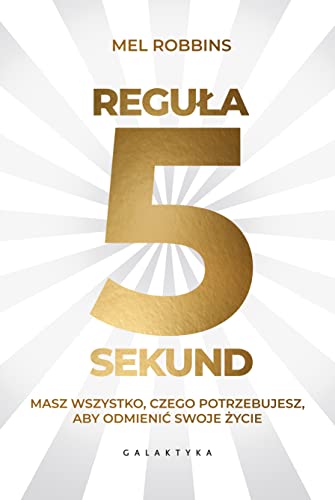 Regula 5 sekund: Masz wszystko czego potrzebujesz, aby odmieni? swoje ?ycie