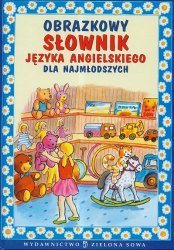 Obrazkowy slownik jezyka angielskiego dla najmlodszych
