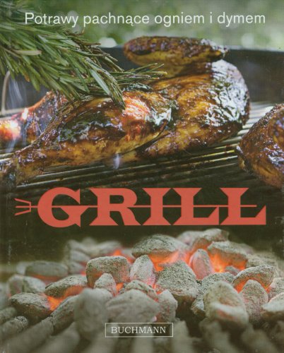 Grill: Potrawy pachn?ce ogniem i dymem