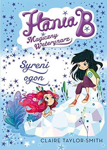 Hania B. Magiczny weterynarz Syreni ogon