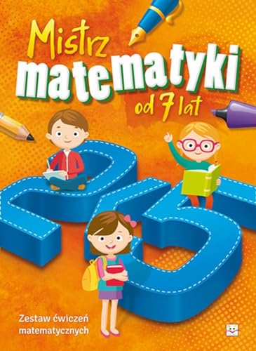 Mistrz matematyki od 7 lat: Zestaw ?wicze? matematycznych