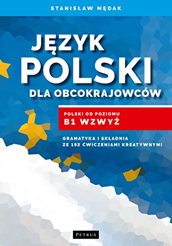 Jezyk polski dla obcokrajowcow: Polski od poziomu B1 wzwy?