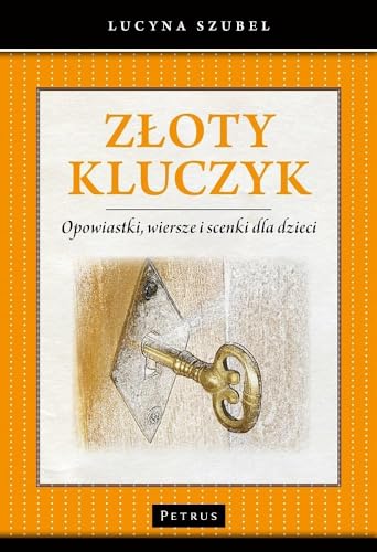 ZĹoty kluczyk. Opowiastki, wiersze i scenki dla dzieci - Lucyna Szubel [KSIÄĹťKA]