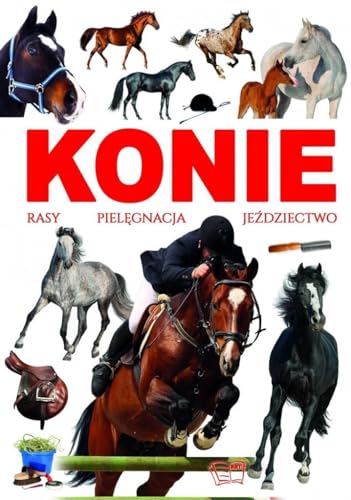 Konie. Rasy, pielÄgnacja, jeĹşdziectwo [KSIÄĹťKA]