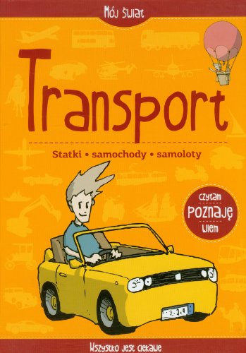 Transport: Wszystko jest ciekawe (MÓJ ŚWIAT)