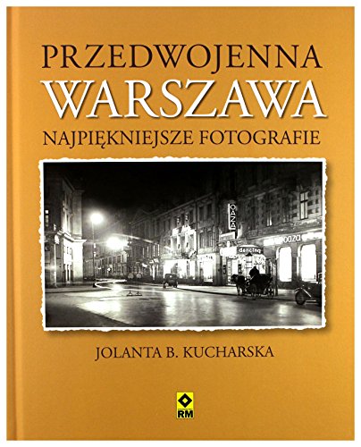 Przedwojenna Warszawa Najpi?kniejsze fotografie