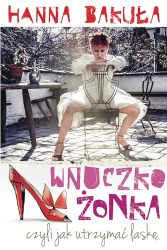 Wnuczko?onka, czyli jak utrzyma? lask?
