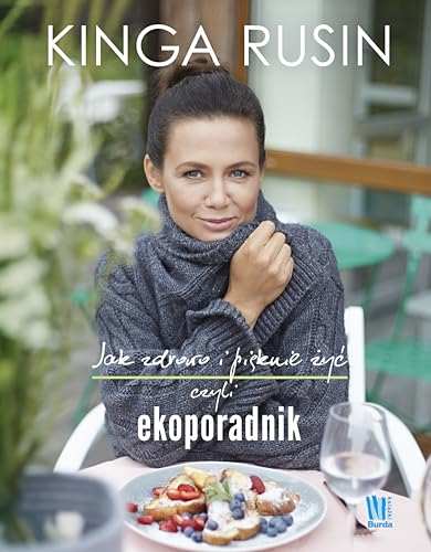 Jak zdrowo i pieknie zyc czyli ekoporadnik