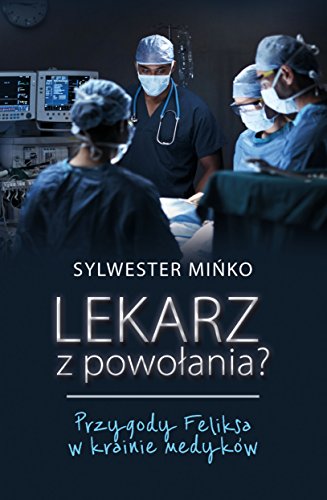 Lekarz z powolania? Przygody Feliksa w krainie medykow
