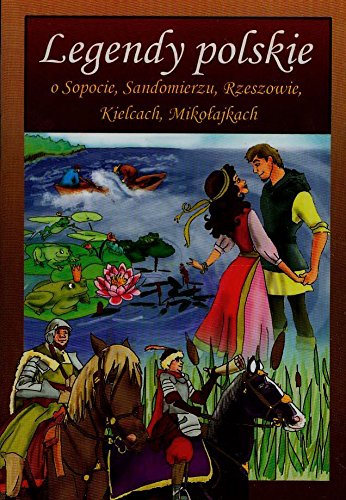 Legendy polskie o Sopocie Sandomierzu Rzeszowie Kielcach Miko?ajkach