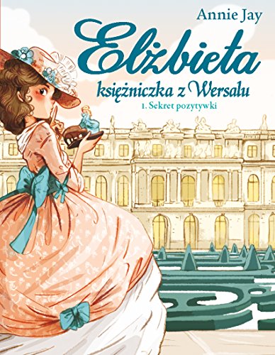 El?bieta. Ksi??niczka Wersalu. (1) (El?bieta Ksi??niczka z Wersalu Sekret pozytywki)