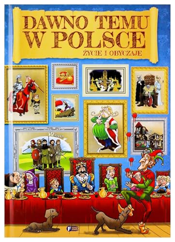 Dawno temu w Polsce. Życie i obyczaje [KSIĄŻKA]